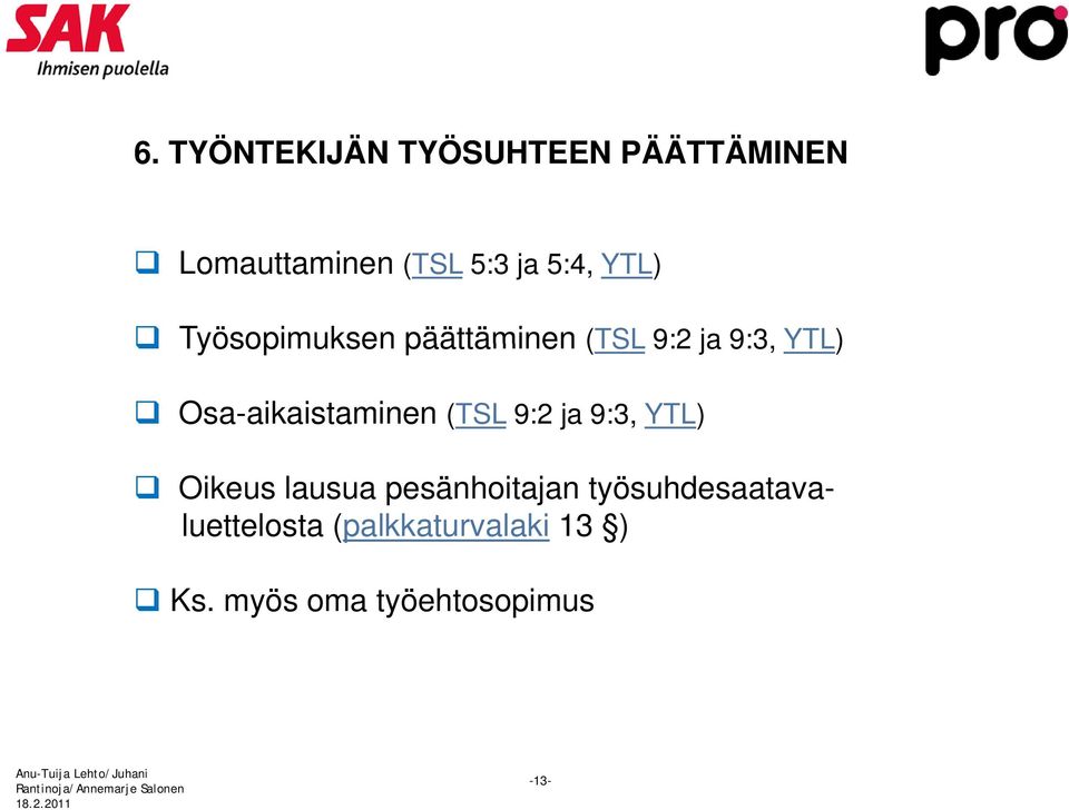 Osa-aikaistaminen (TSL 9:2 ja 9:3, YTL) Oikeus lausua pesänhoitajan