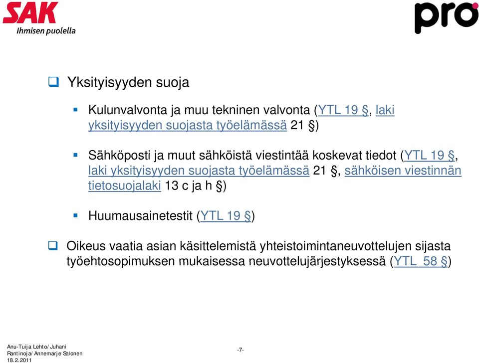 työelämässä 21, sähköisen viestinnän tietosuojalaki 13 c ja h ) Huumausainetestit (YTL 19 ) Oikeus vaatia