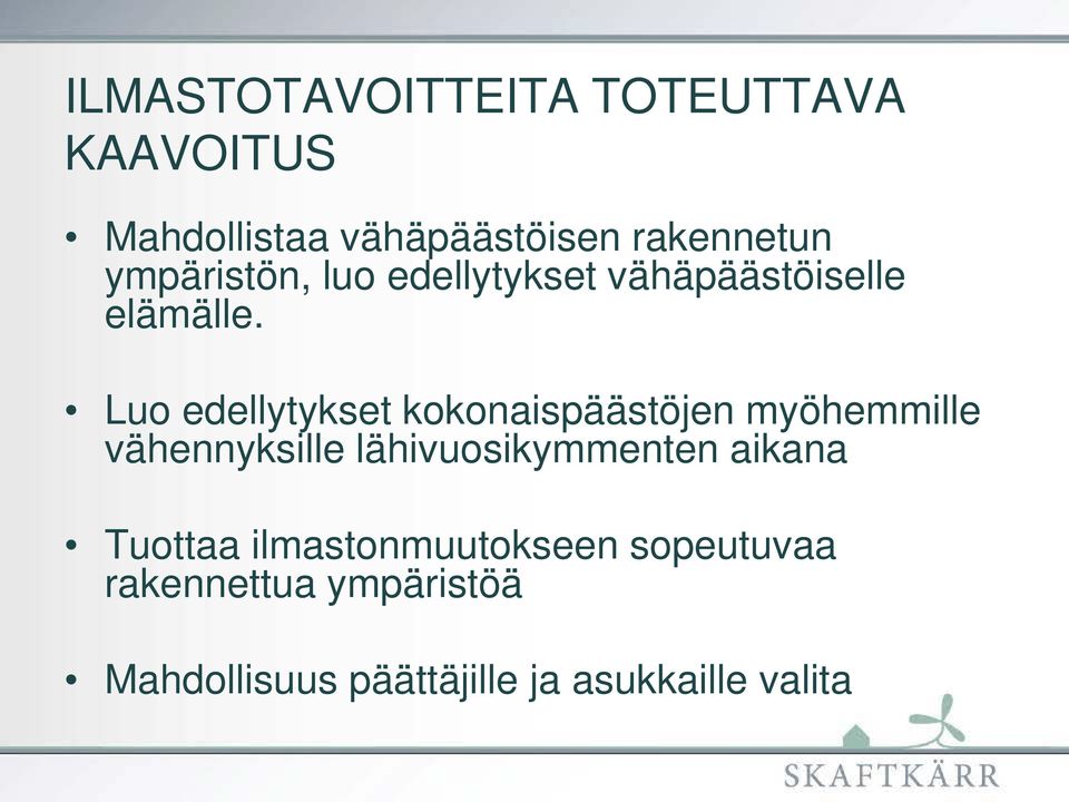 Luo edellytykset kokonaispäästöjen myöhemmille vähennyksille lähivuosikymmenten
