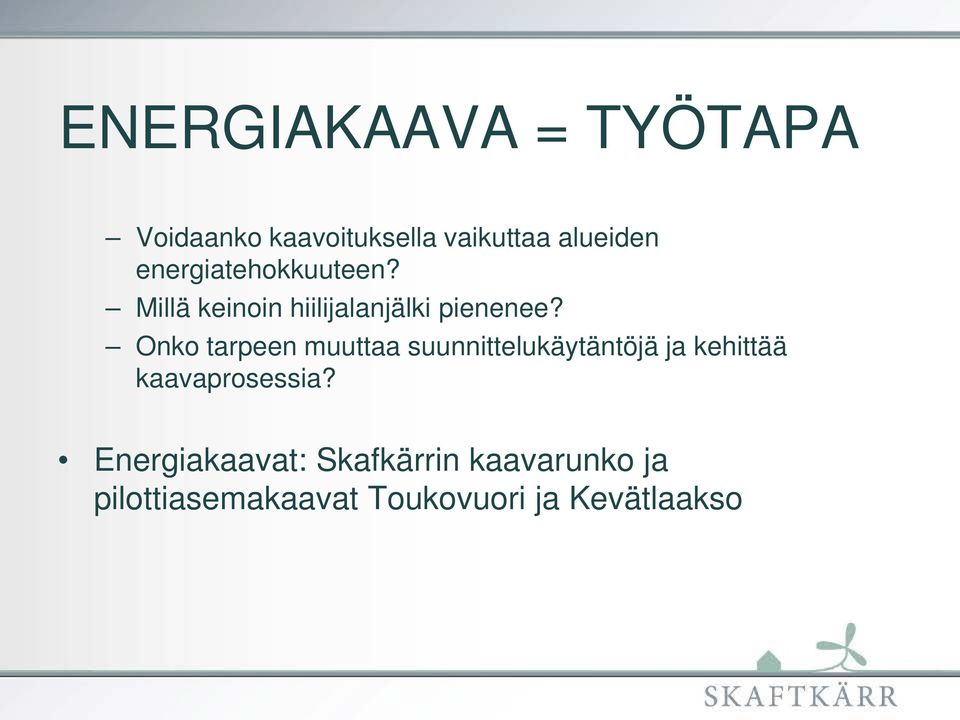 Onko tarpeen muuttaa suunnittelukäytäntöjä ja kehittää kaavaprosessia?