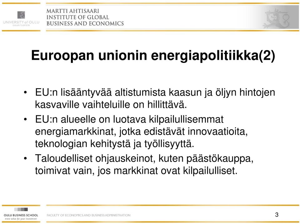 EU:n alueelle on luotava kilpailullisemmat energiamarkkinat, jotka edistävät