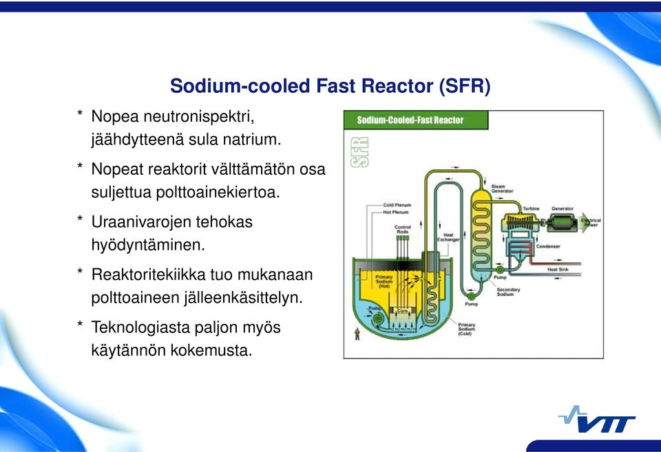 * Nopeat reaktorit välttämätön osa suljettua polttoainekiertoa.