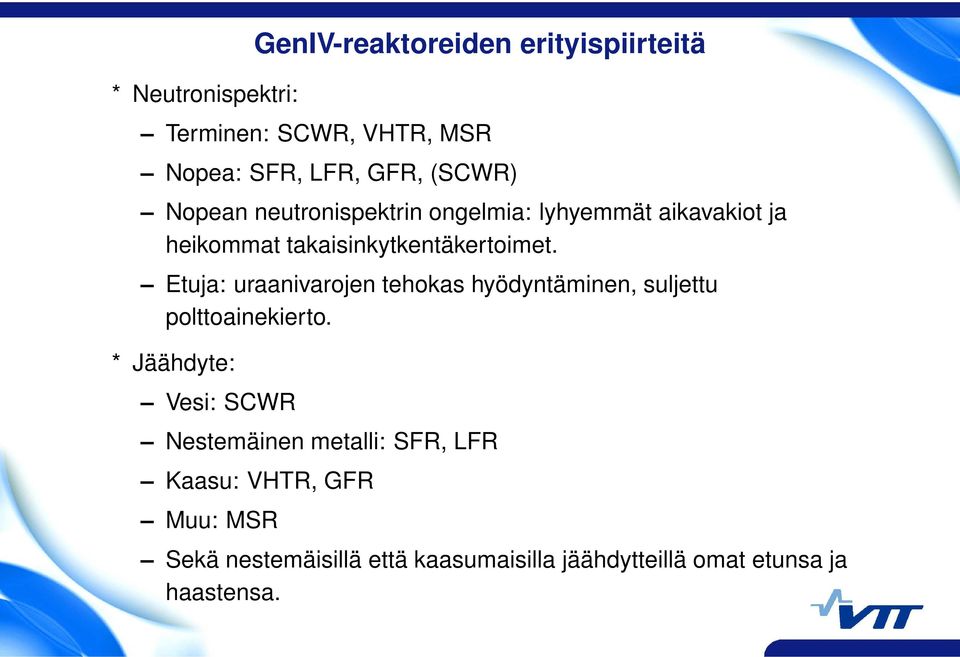 Etuja: uraanivarojen tehokas hyödyntäminen, suljettu polttoainekierto.