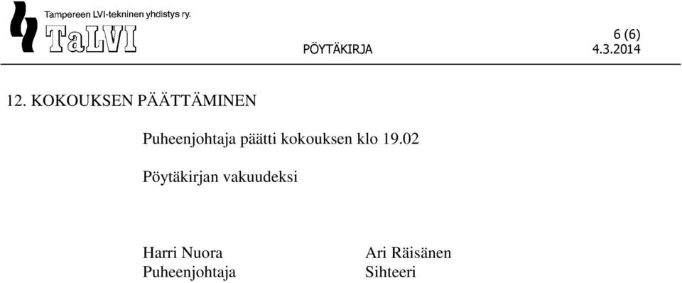 päätti kokouksen klo 19.