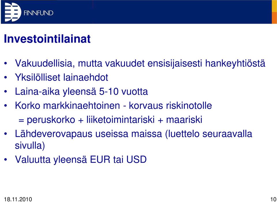 - korvaus riskinotolle = peruskorko + liiketoimintariski + maariski