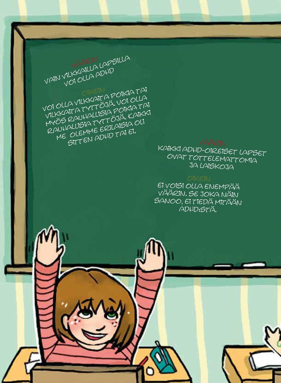 Kaikki me olemme erilaisia oli sitten adhd tai ei.
