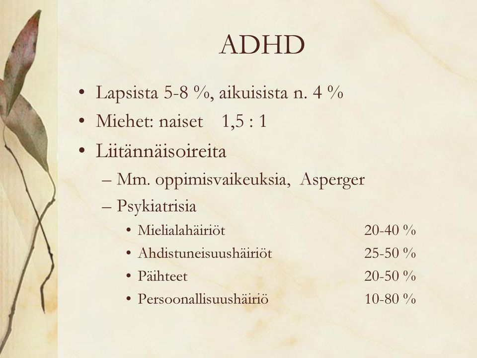 oppimisvaikeuksia, Asperger Psykiatrisia Mielialahäiriöt