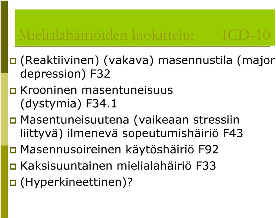 1 Masentuneisuutena (vaikeaan stressiin liittyvä) ilmenevä sopeutumishäiriö