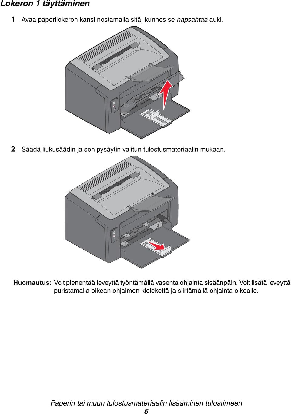 Huomautus: Voit pienentää leveyttä työntämällä vasenta ohjainta sisäänpäin.