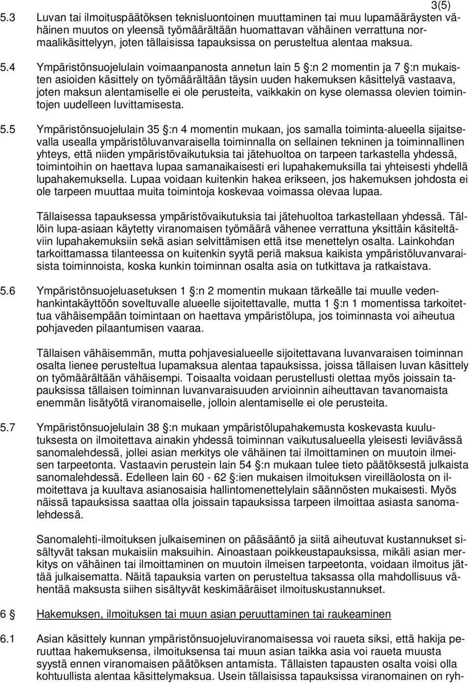 tapauksissa on perusteltua alentaa maksua. 5.