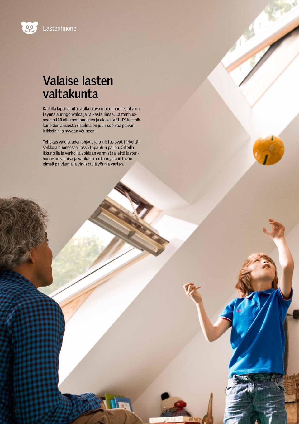 VELUX-kattoikkunoiden ansiosta sisäilma on juuri sopivaa päivän leikkeihin ja hyvään yöuneen.