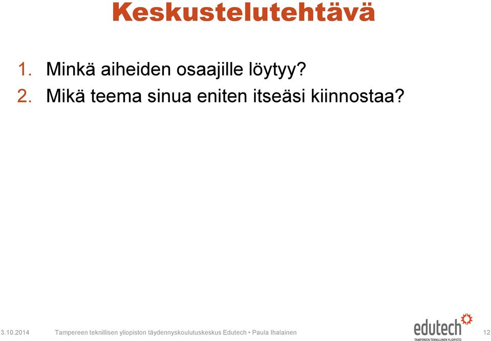 Mikä teema sinua eniten itseäsi kiinnostaa? 3.10.