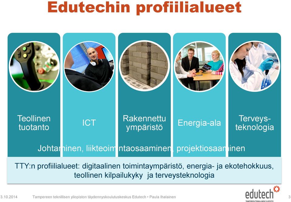 profiilialueet: digitaalinen toimintaympäristö, energia- ja ekotehokkuus, teollinen