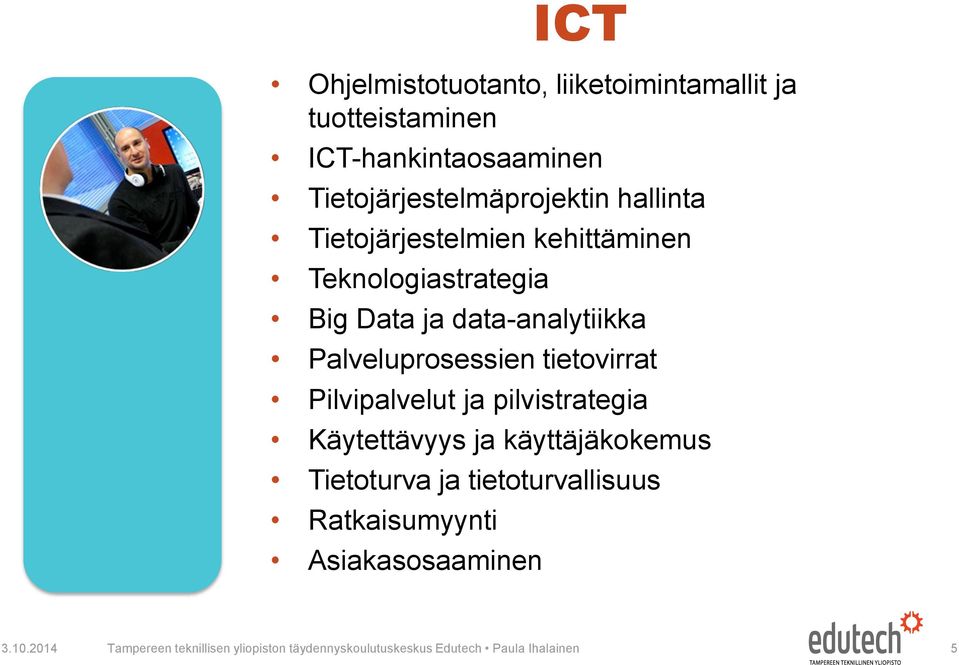 tietovirrat Pilvipalvelut ja pilvistrategia Käytettävyys ja käyttäjäkokemus Tietoturva ja tietoturvallisuus