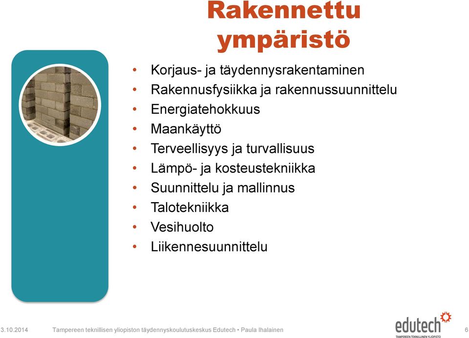 ja kosteustekniikka Suunnittelu ja mallinnus Talotekniikka Vesihuolto