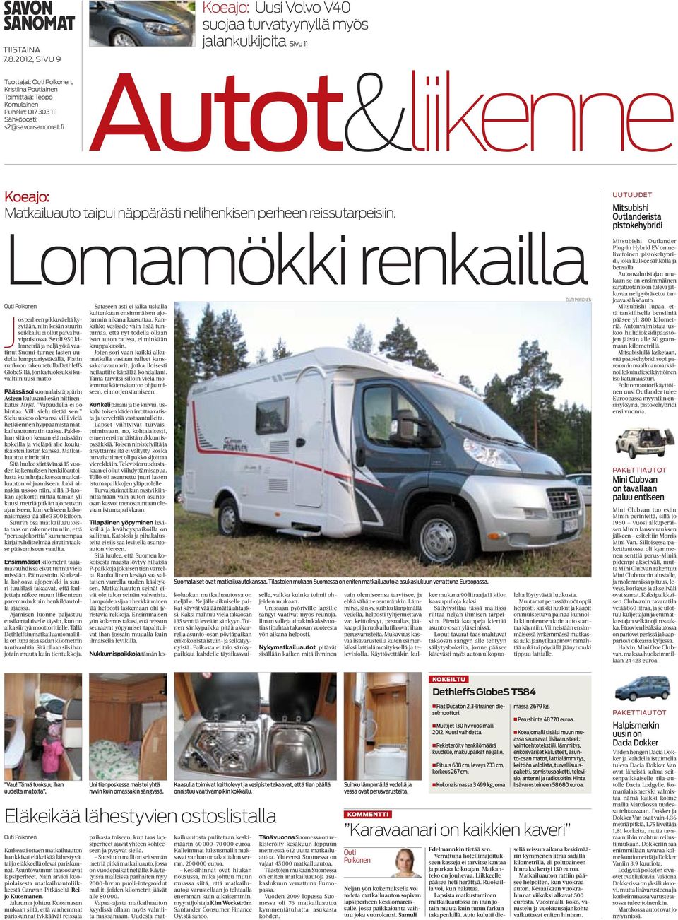 Lomamökki renkailla J Outi Poikonen os perheen pikkuväeltä kysytään, niin kesän suurin seikkailu ei ollut päivä huvipuistossa.