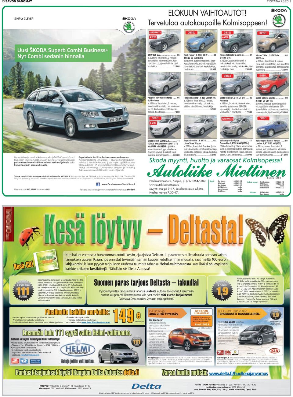 ilmastointi, 3 renkaat (kesärenk. aluvanteilla), moottorinläm.+sisäp., vetokoukku, täyd. huoltokirja, 1.om.... 25.800 Ford Focus 1,6 TDCI 90HV... -08 TREND 5D ECONETIC aj.162tkm, autom.