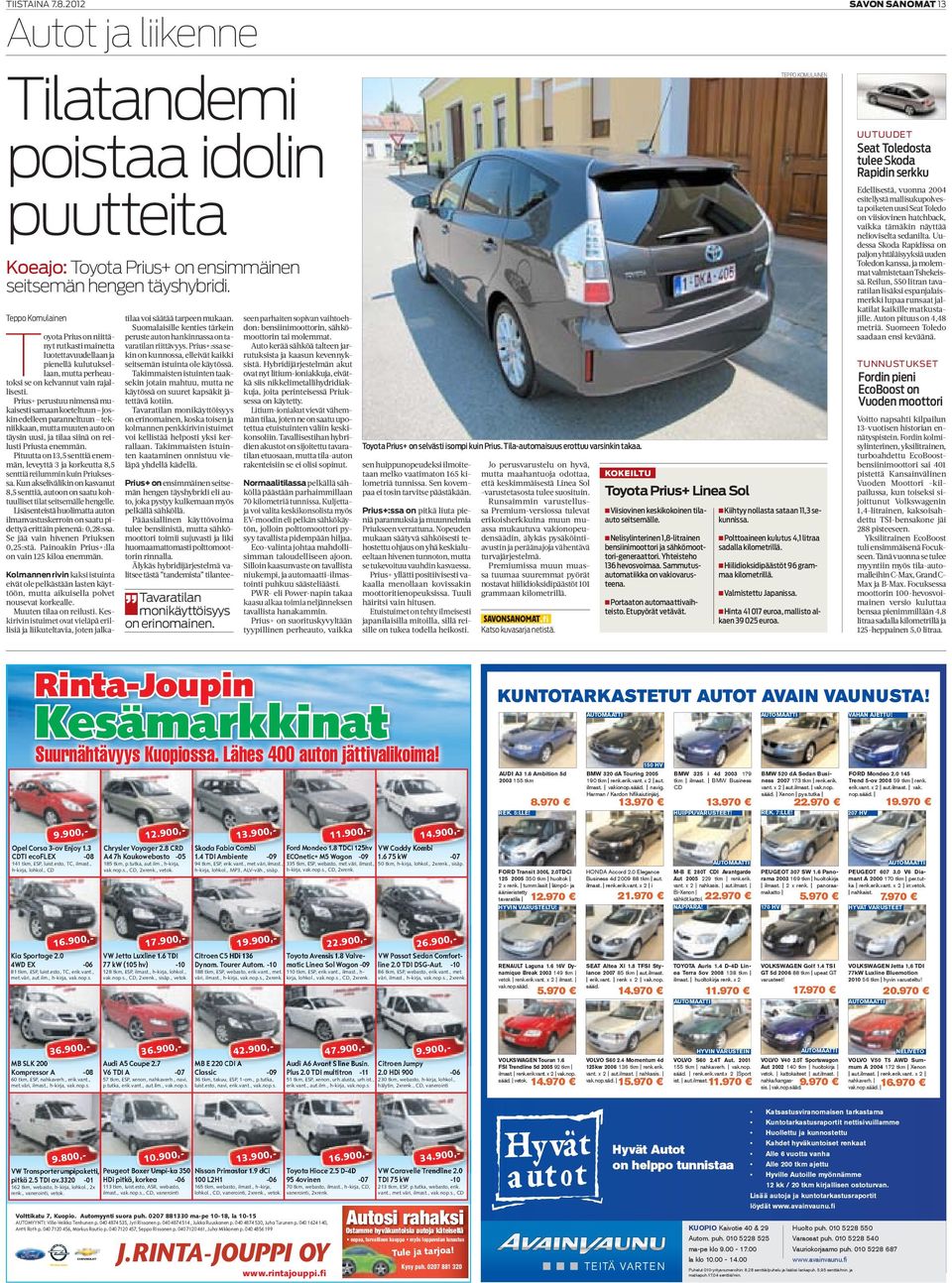 Prius+ perustuu nimensä mukaisesti samaan koeteltuun joskin edelleen paranneltuun tekniikkaan, mutta muuten auto on täysin uusi, ja tilaa siinä on reilusti Priusta enemmän.