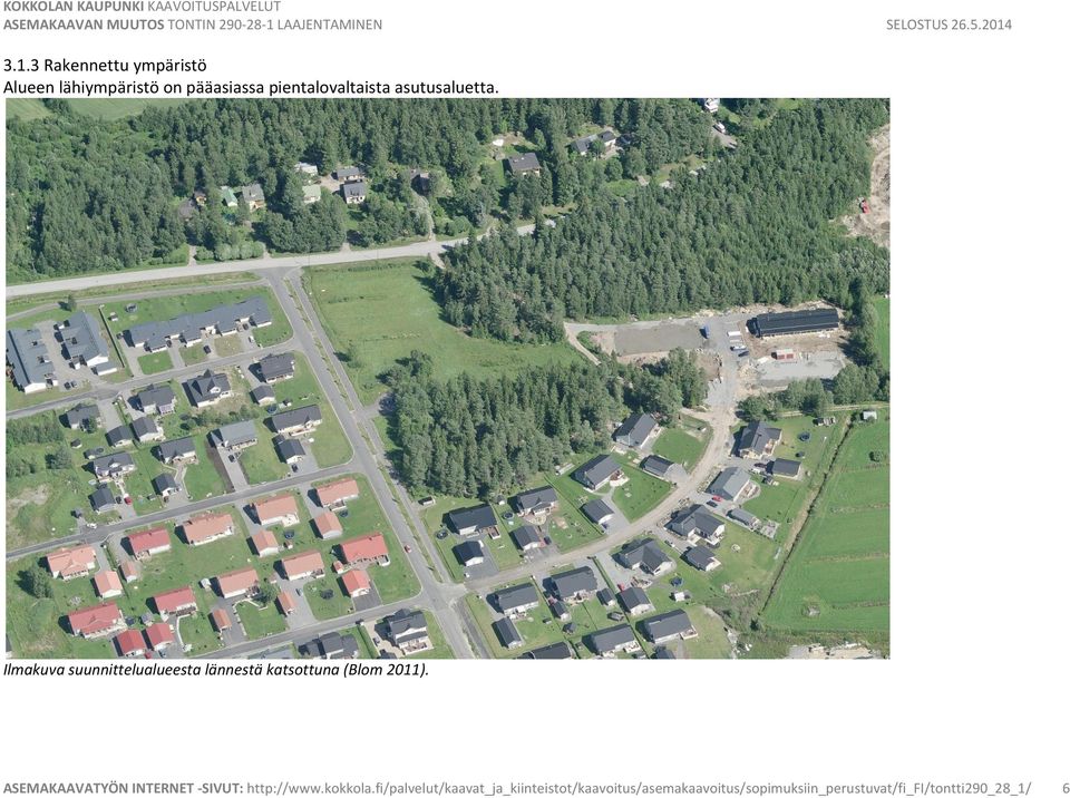 Ilmakuva suunnittelualueesta lännestä katsottuna (Blom 2011). ASEMAKAAVATYÖN INTERNET -SIVUT: http://www.