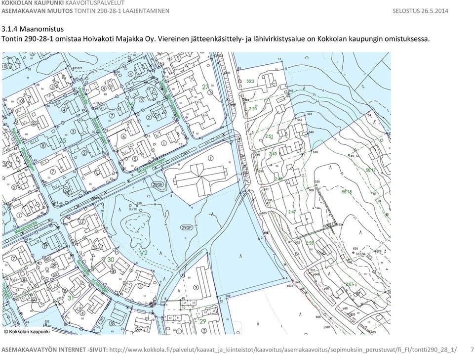 omistuksessa. ASEMAKAAVATYÖN INTERNET -SIVUT: http://www.kokkola.