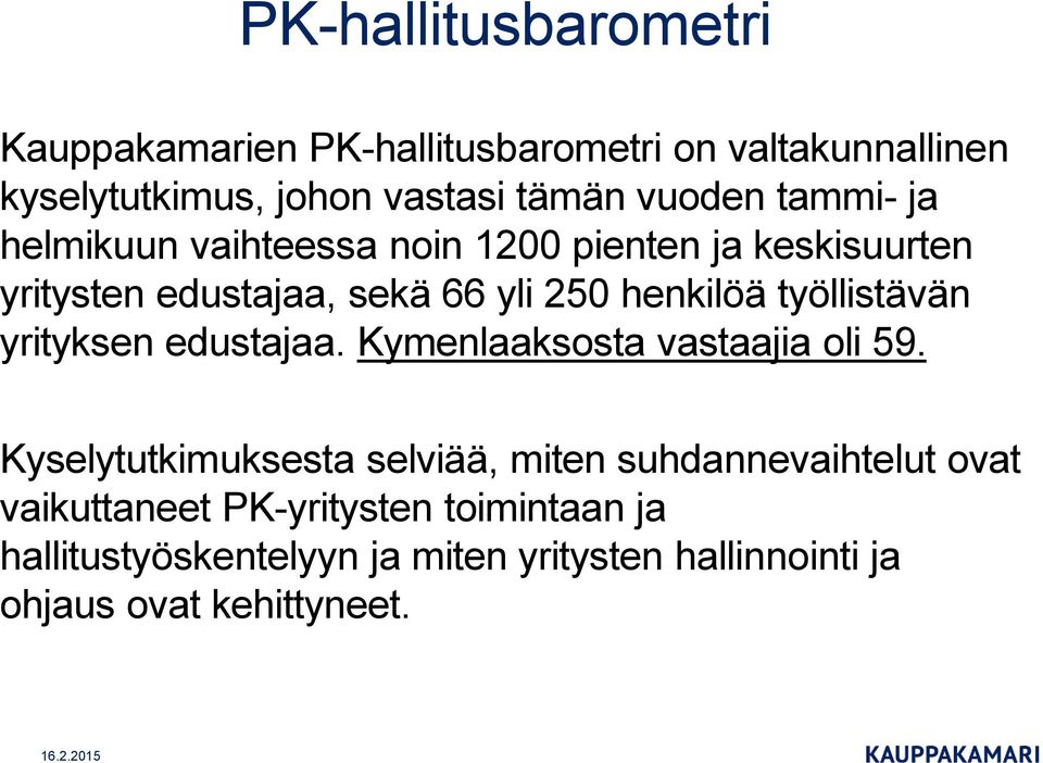 työllistävän yrityksen edustajaa. Kymenlaaksosta vastaajia oli 59.