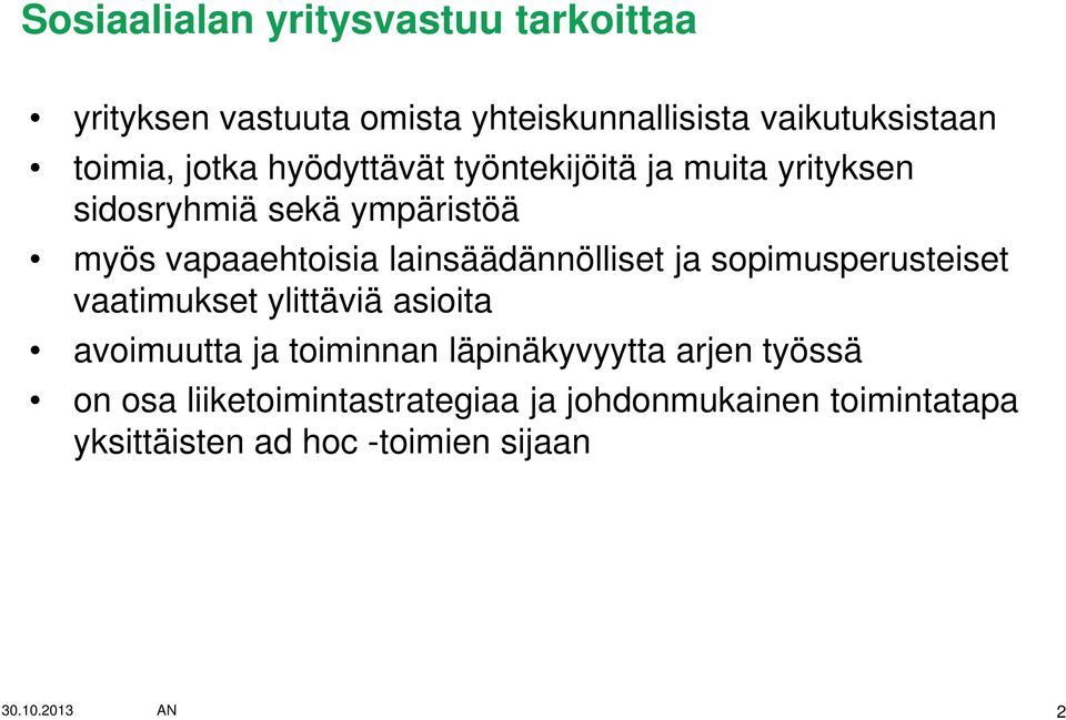 lainsäädännölliset ja sopimusperusteiset vaatimukset ylittäviä asioita avoimuutta ja toiminnan läpinäkyvyytta