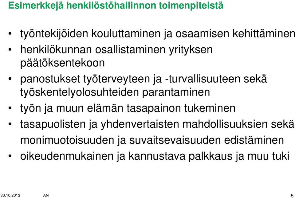työskentelyolosuhteiden parantaminen työn ja muun elämän tasapainon tukeminen tasapuolisten ja yhdenvertaisten