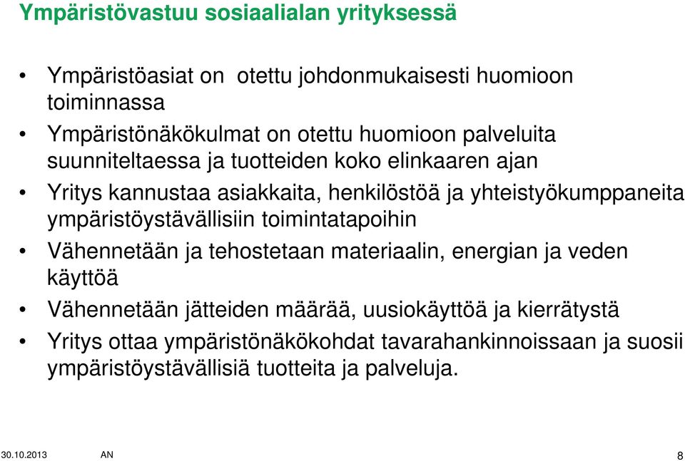 ympäristöystävällisiin toimintatapoihin Vähennetään ja tehostetaan materiaalin, energian ja veden käyttöä Vähennetään jätteiden määrää,