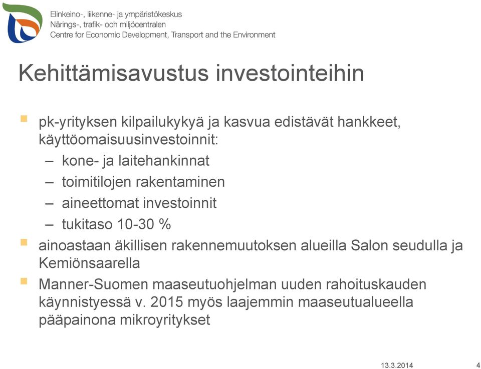 tukitaso 10-30 % ainoastaan äkillisen rakennemuutoksen alueilla Salon seudulla ja Kemiönsaarella