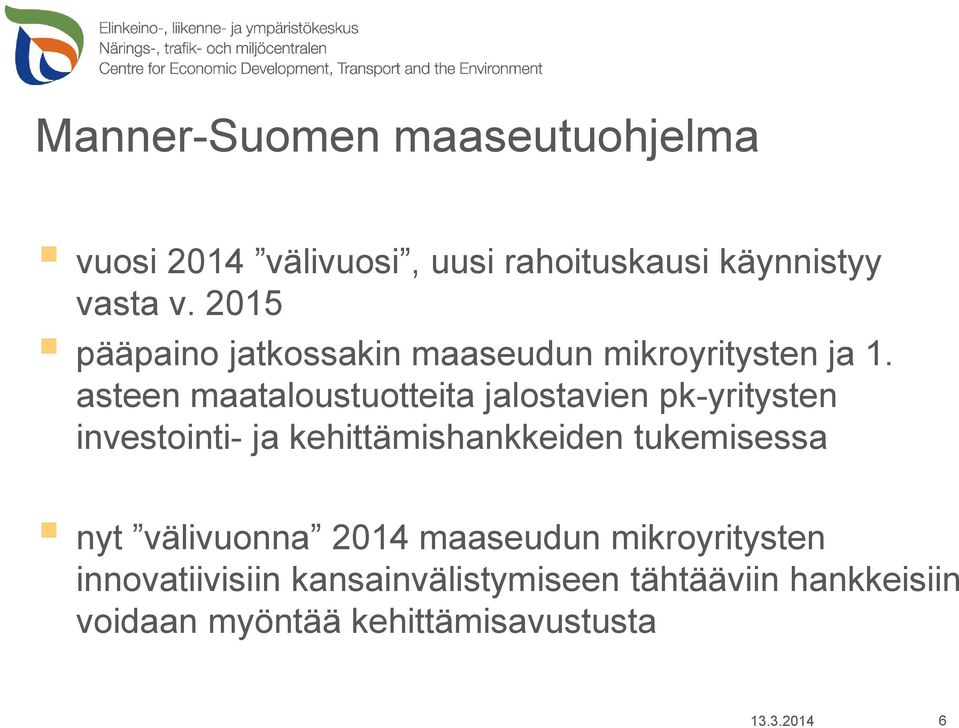 asteen maataloustuotteita jalostavien pk-yritysten investointi- ja kehittämishankkeiden tukemisessa