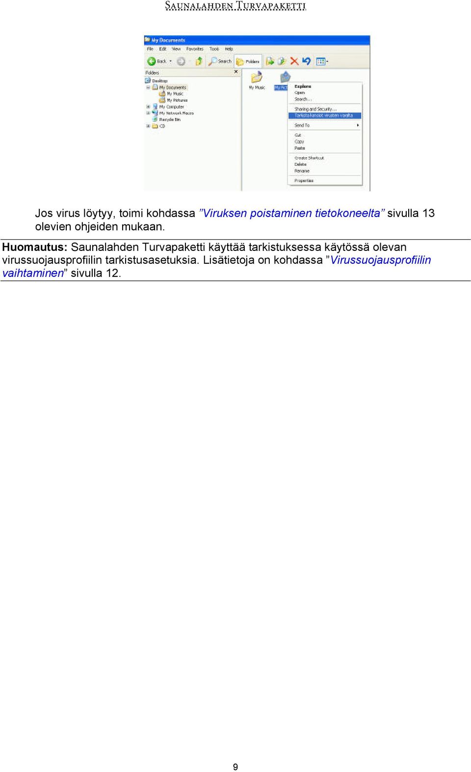 Huomautus: Saunalahden Turvapaketti käyttää tarkistuksessa käytössä