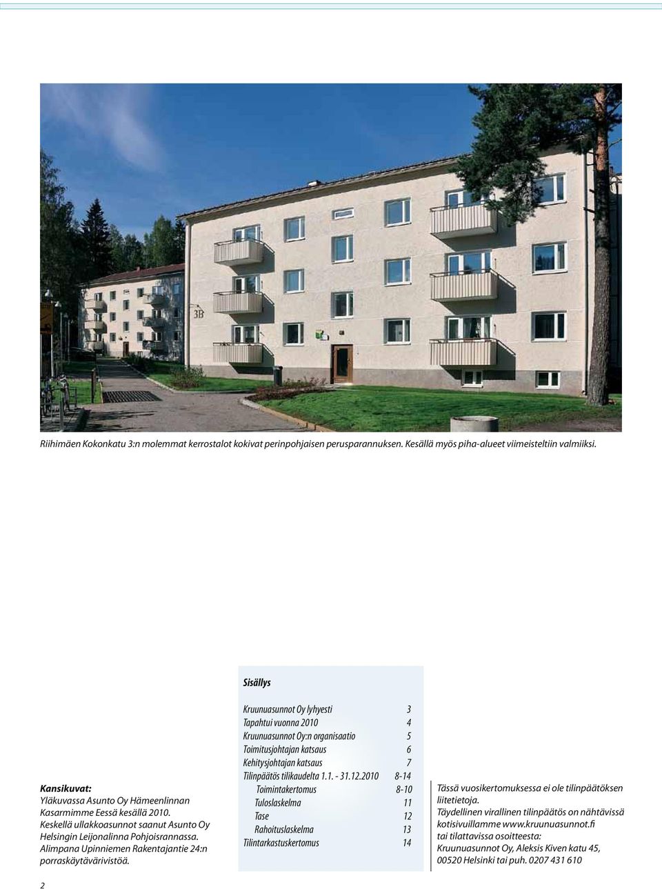 Alimpana Upinniemen Rakentajantie 24:n porraskäytävärivistöä.