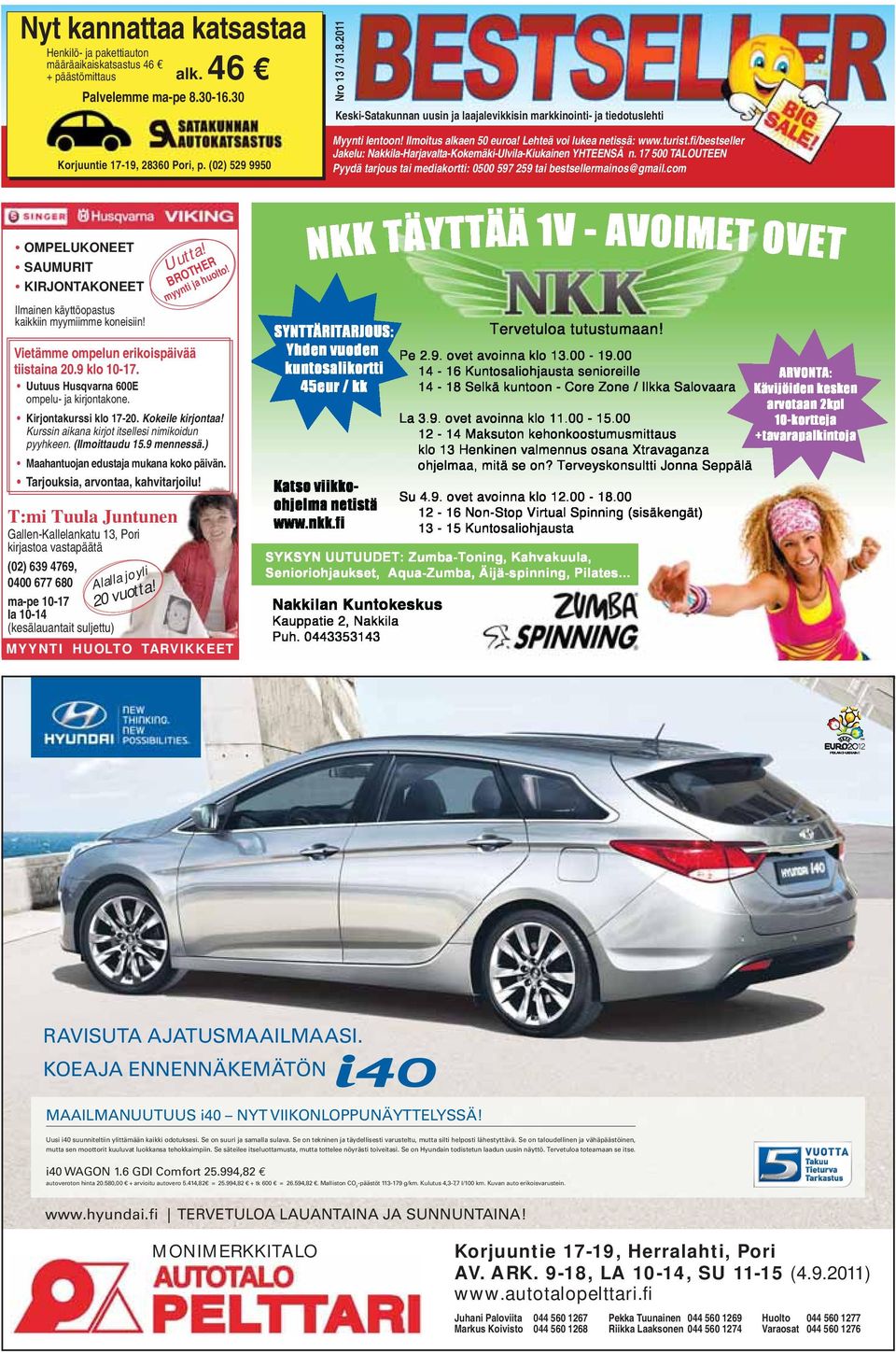 Lehteä voi lukea netissä: www.turist.fi/bestseller Jakelu: Nakkila-Harjavalta-Kokemäki-Ulvila-Kiukainen YHTEENSÄ n.
