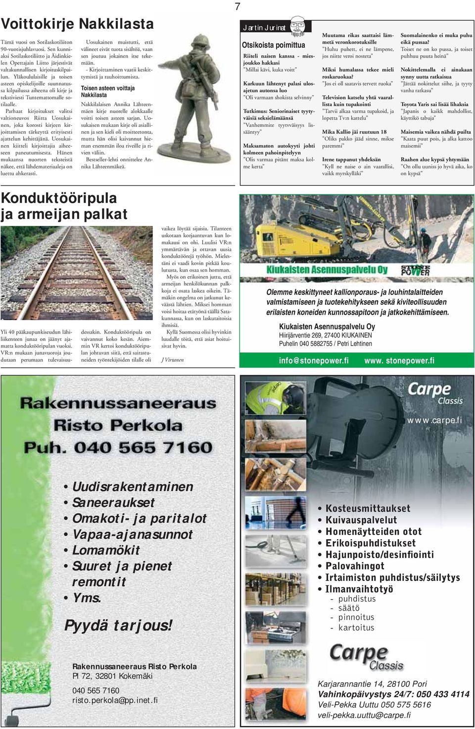 Parhaat kirjoitukset valitsi valtioneuvos Riitta Uosukainen, joka korosti kirjeen kirjoittamisen tärkeyttä erityisesti ajattelun kehittäjänä. Uosukainen kiitteli kirjoittajia aiheeseen paneutumisesta.