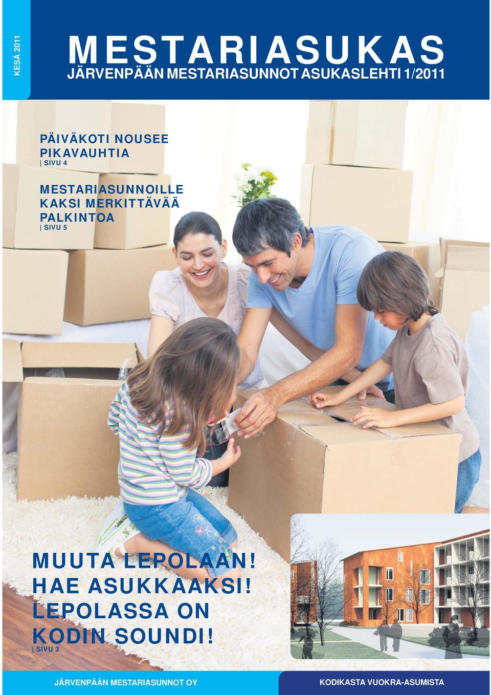MERKITTÄVÄÄ PALKINTOA SIVU 5 MUUTA LEPOLAAN! HAE ASUKKAAKSI!