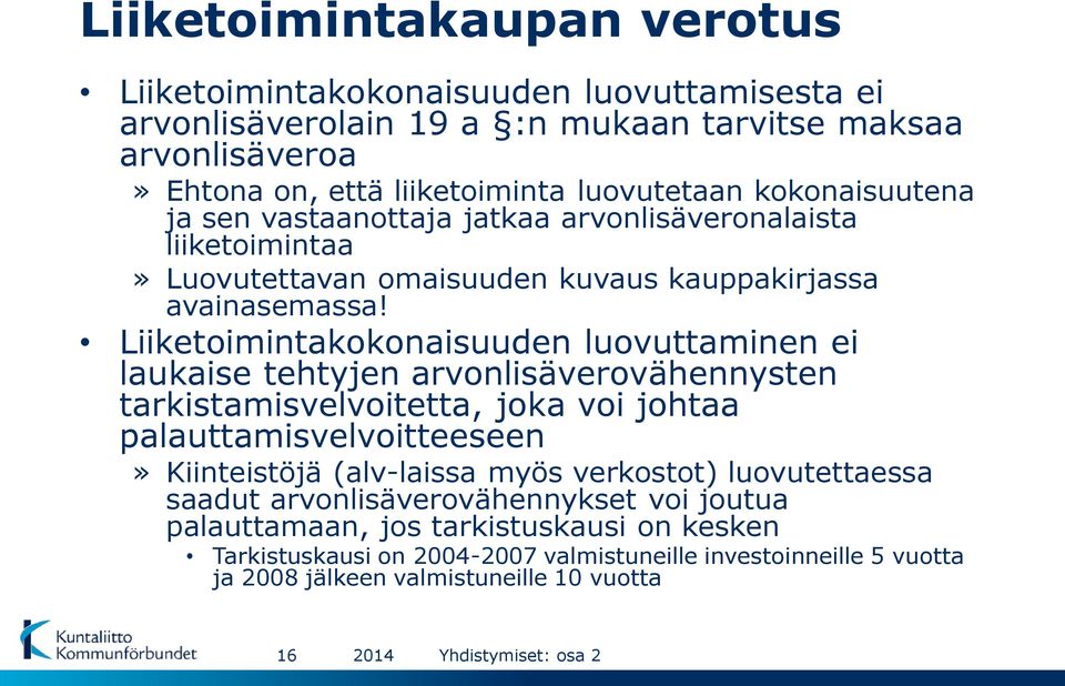 Liiketoimintakokonaisuuden luovuttaminen ei laukaise tehtyjen arvonlisäverovähennysten tarkistamisvelvoitetta, joka voi johtaa palauttamisvelvoitteeseen» Kiinteistöjä (alv-laissa myös