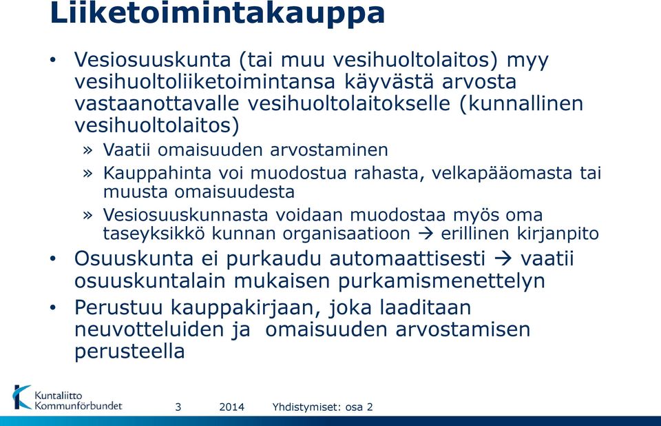 muusta omaisuudesta» Vesiosuuskunnasta voidaan muodostaa myös oma taseyksikkö kunnan organisaatioon erillinen kirjanpito Osuuskunta ei purkaudu