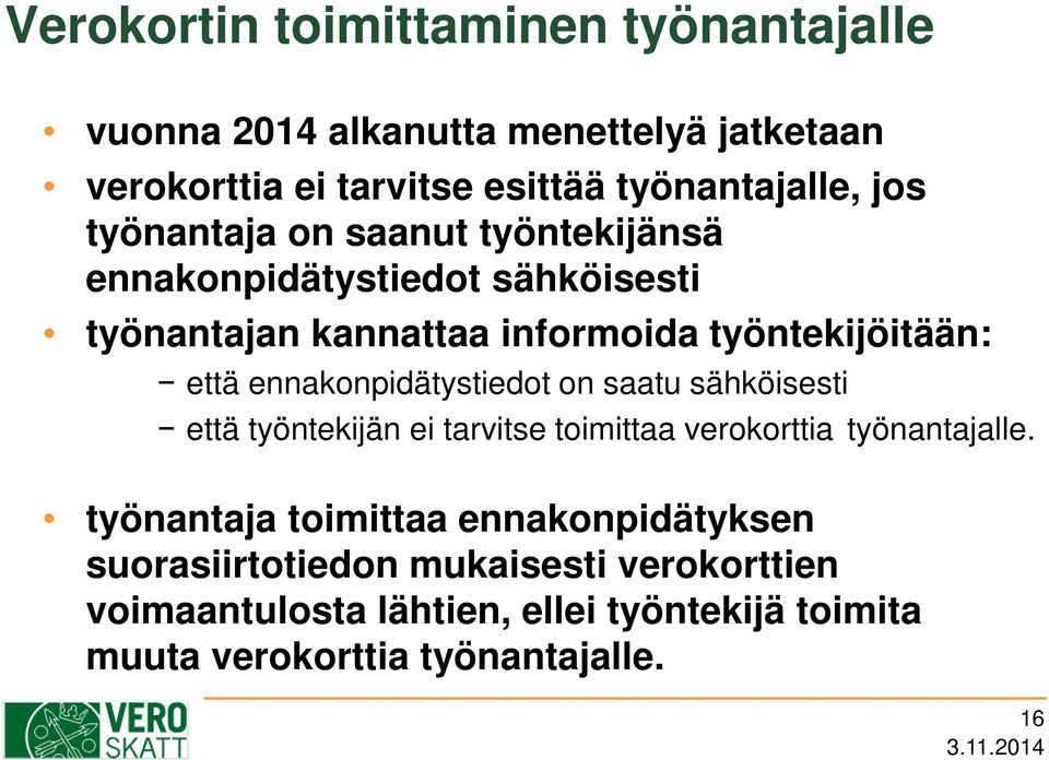 ennakonpidätystiedot on saatu sähköisesti että työntekijän ei tarvitse toimittaa verokorttia työnantajalle.