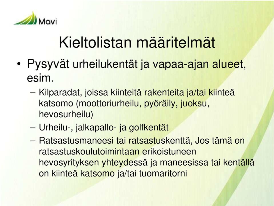 hevosurheilu) Urheilu-, jalkapallo- ja golfkentät Ratsastusmaneesi tai ratsastuskenttä, Jos tämä on