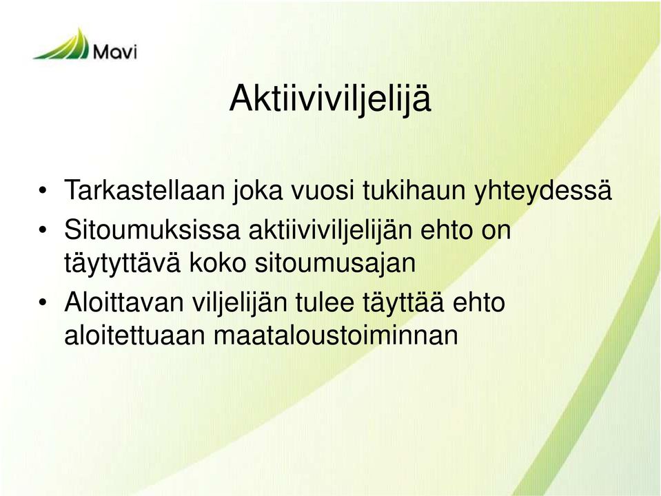 täytyttävä koko sitoumusajan Aloittavan viljelijän