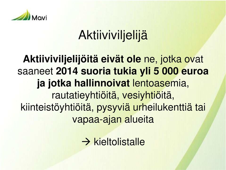 hallinnoivat lentoasemia, rautatieyhtiöitä, vesiyhtiöitä,