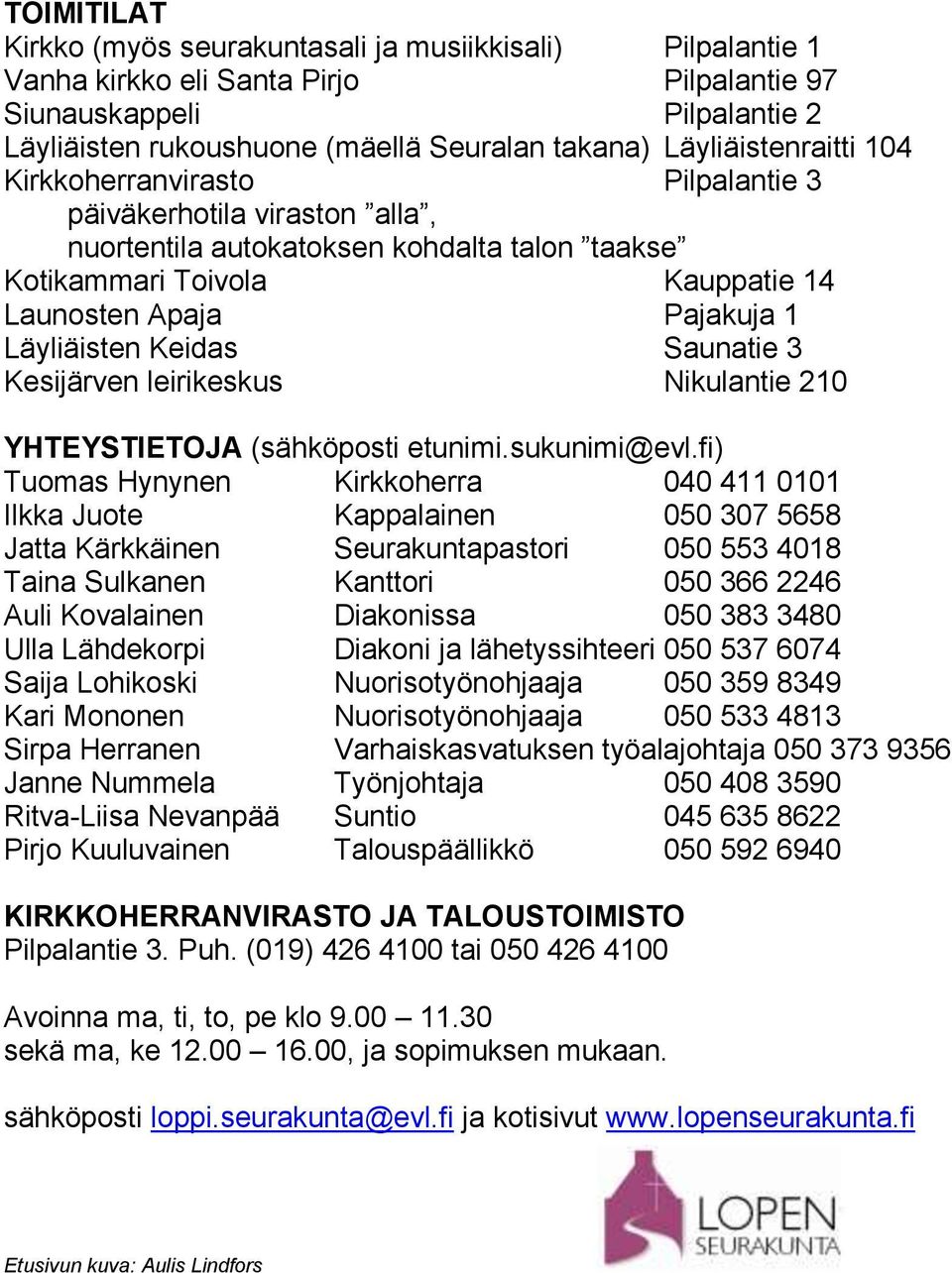 Läyliäisten Keidas Saunatie 3 Kesijärven leirikeskus Nikulantie 210 YHTEYSTIETOJA (sähköposti etunimi.sukunimi@evl.