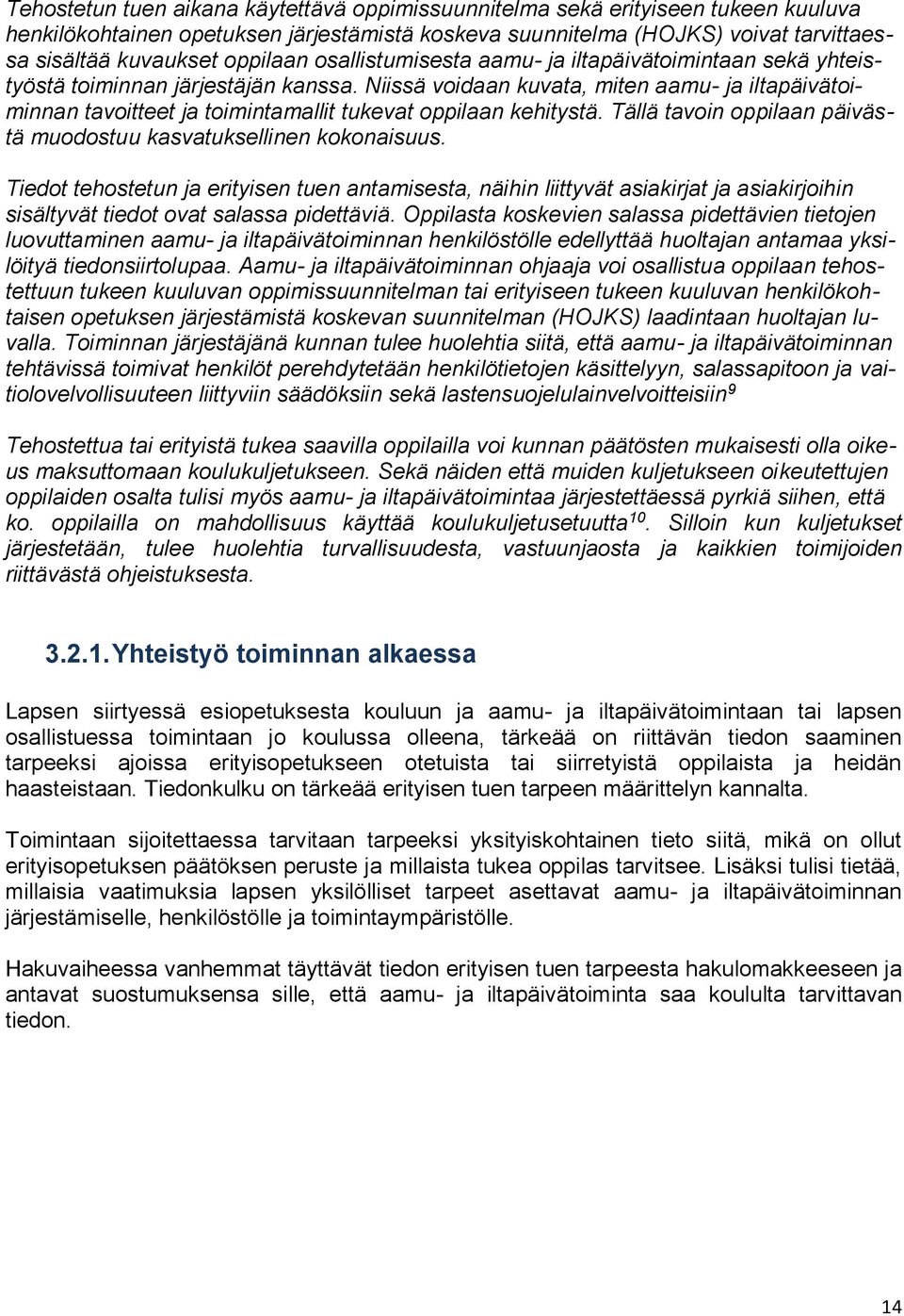 Tällä tavin ppilaan päivästä mudstuu kasvatuksellinen kknaisuus. Tiedt tehstetun ja erityisen tuen antamisesta, näihin liittyvät asiakirjat ja asiakirjihin sisältyvät tiedt vat salassa pidettäviä.