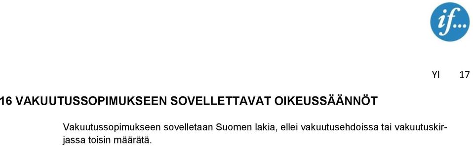 Vakuutussopimukseen sovelletaan Suomen