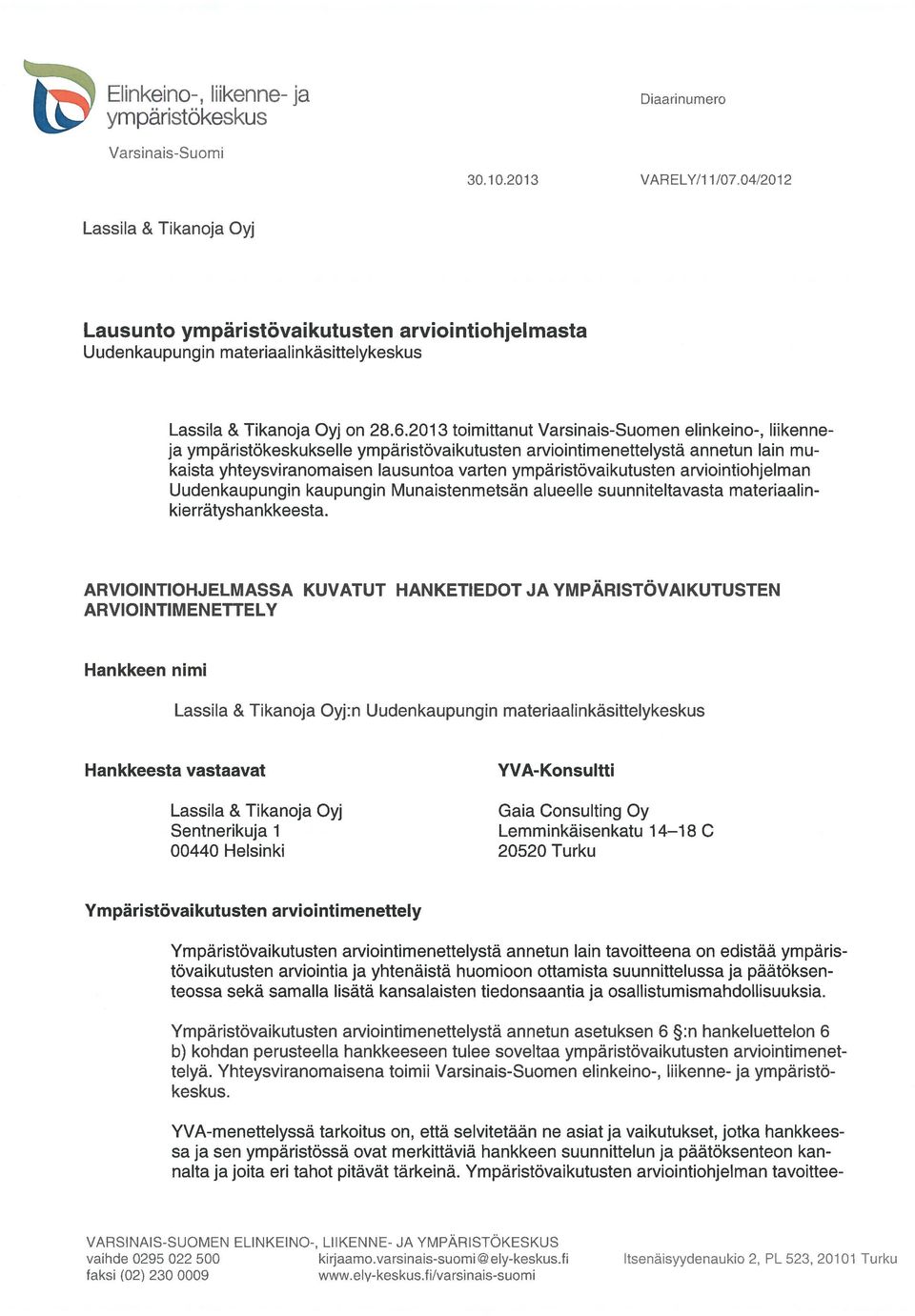 2013 toimittanut Varsinais-Suomen elinkeino-, liikenneja ympäristökeskukselle ympäristövaikutusten arviointimenettelystä annetun lain m u kaista yhteysviranomaisen lausuntoa varten