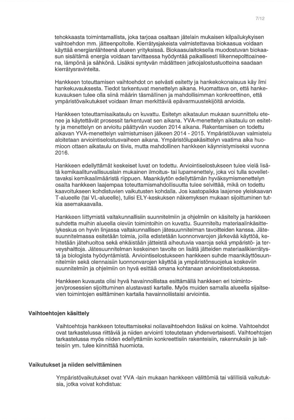 mahdollisimman konkreettn, että hankekuva5e5t Tiedot tarkentuvat enettelyfl aikana.