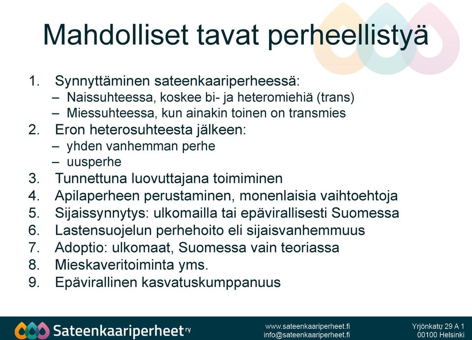 Eron heterosuhteesta jälkeen: yhden vanhemman perhe uusperhe 3. Tunnettuna luovuttajana toimiminen 4.