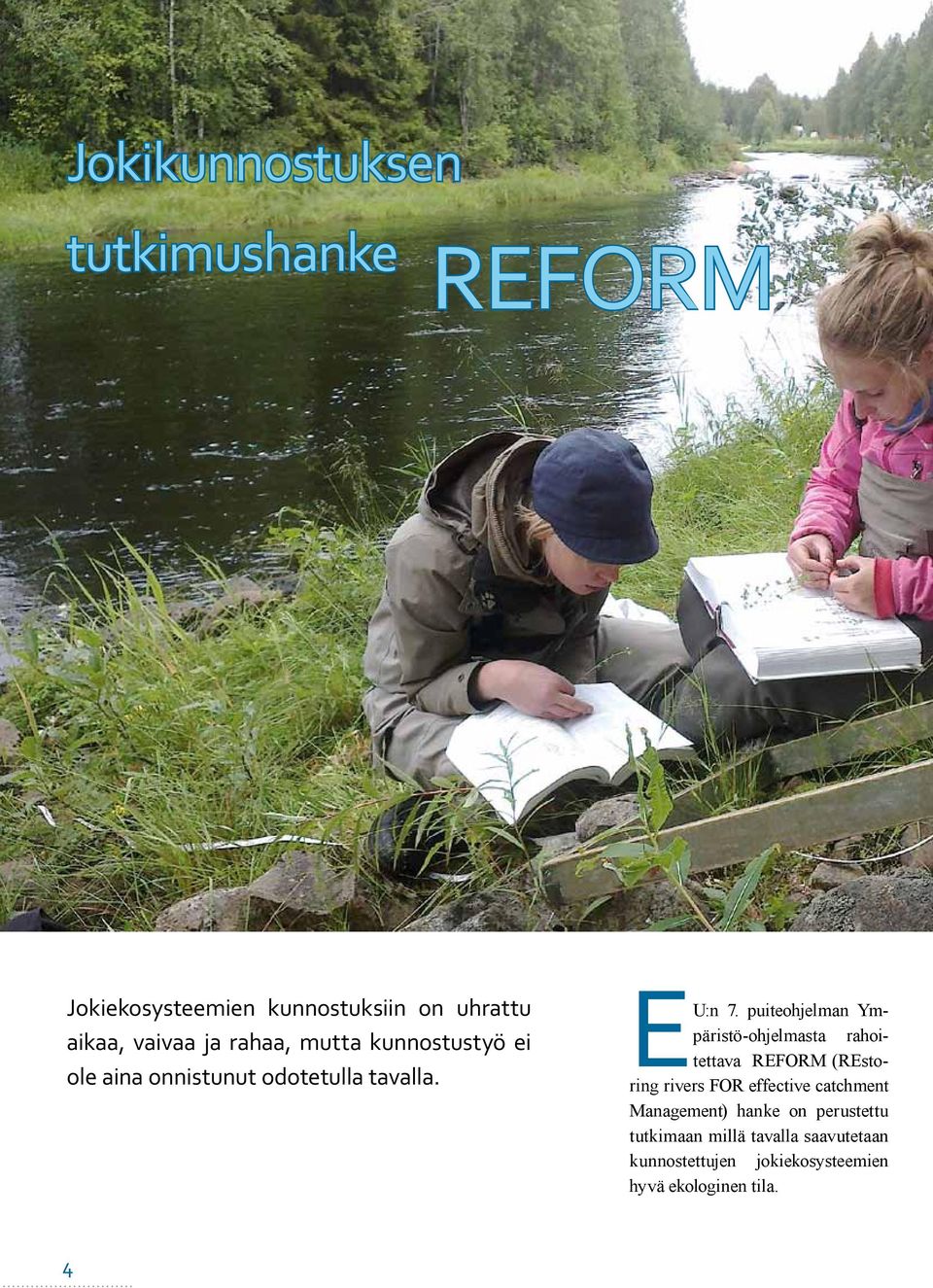 puiteohjelman Ympäristö-ohjelmasta rahoitettava REFORM (REstoring rivers FOR effective catchment