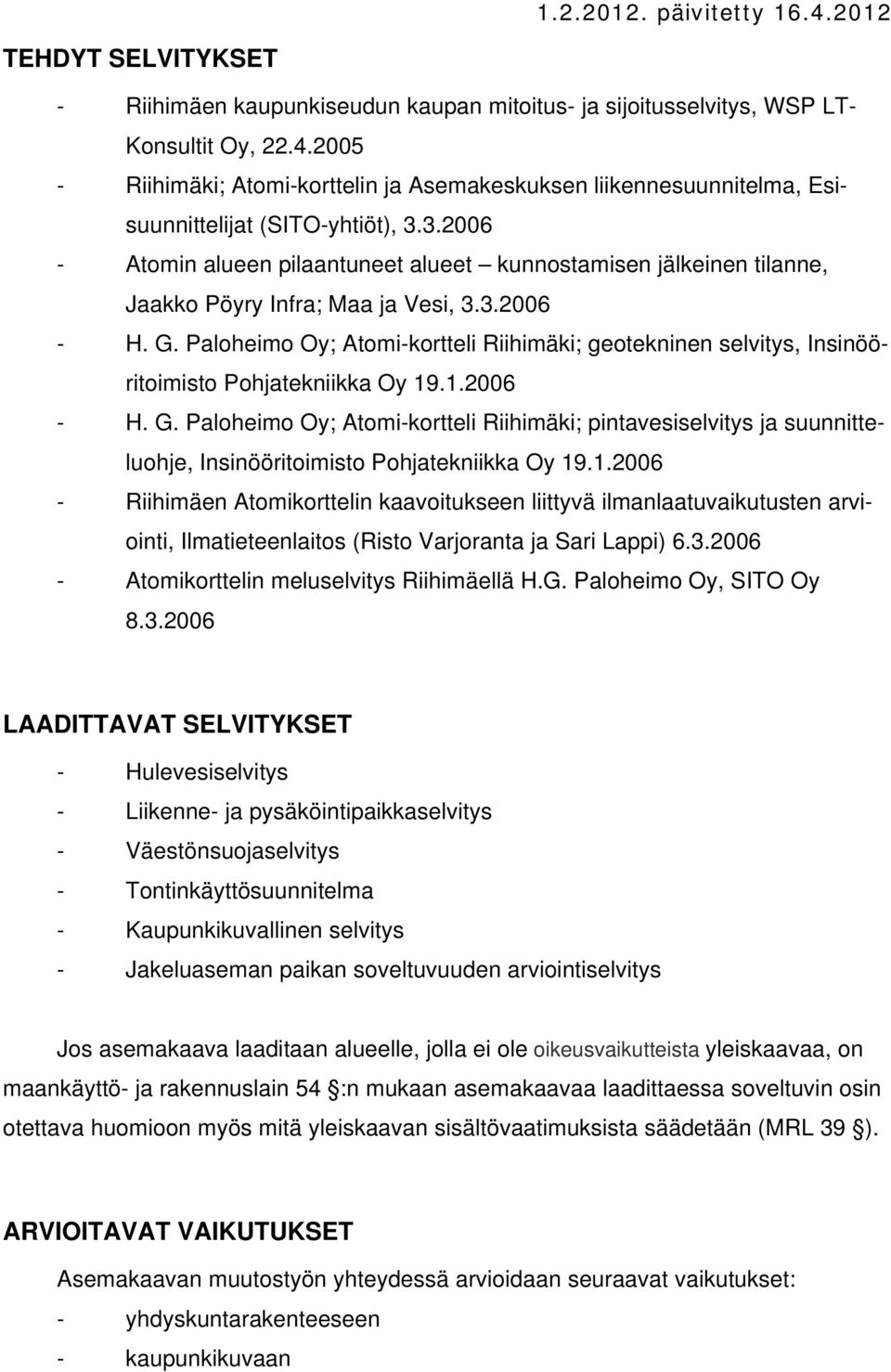 3.2006 - Atomin alueen pilaantuneet alueet kunnostamisen jälkeinen tilanne, Jaakko Pöyry Infra; Maa ja Vesi, 3.3.2006 - H. G.