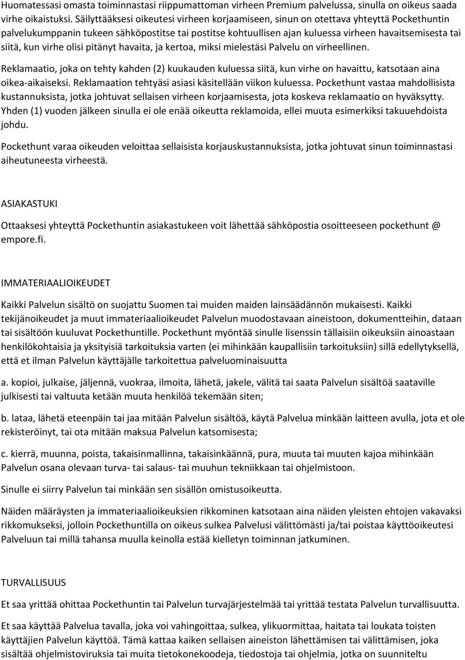 kun virhe olisi pitänyt havaita, ja kertoa, miksi mielestäsi Palvelu on virheellinen.